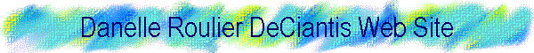Danelle Roulier DeCiantis Web Site